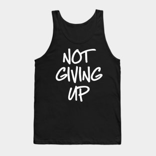 Not Giving Up Tank Top